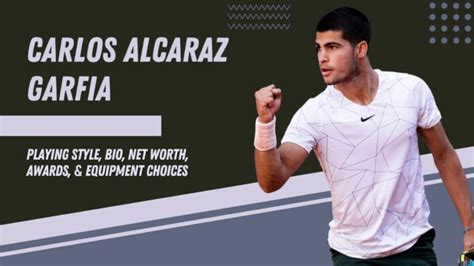 Carlos Alcaraz Garfia - Playing Style, Bio, Net Worth, Awards ...