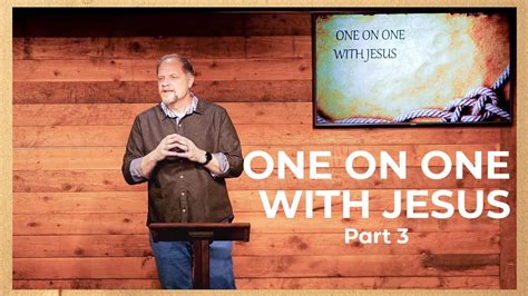 One On One With Jesus Part Am Asl Gathering Youtube