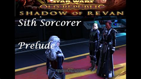 SWTOR Sith Sorcorer Shadow Of Revan Prelude YouTube