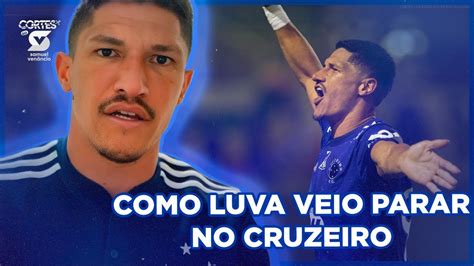 Luva Revela Detalhes Da Negocia O Pra Vir Ao Cruzeiro Youtube