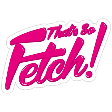 So Fetch Mean Girls Stickers By Oneskillwonder Redbubble