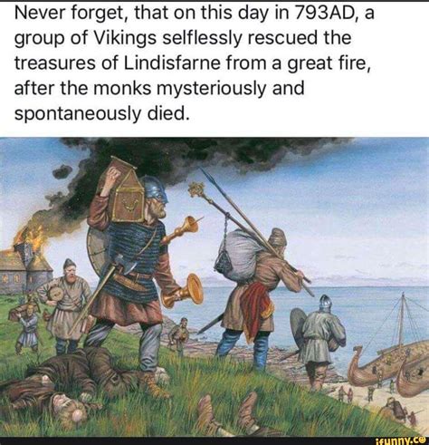 Never Forget That On This Day In 793ad A Group Of Vikings Selflessly