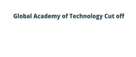 Global Academy of Technology Cut off