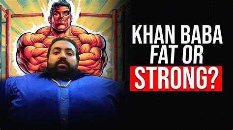 khan baba reveals  hes fat  strong youtube