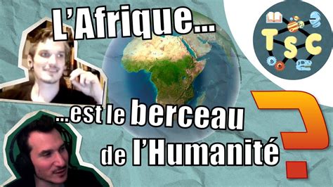 L Afrique est le berceau de l Humanité Conférence Tout se Comprend