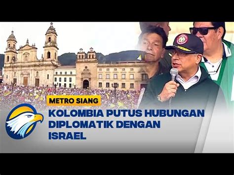 Resmi Kolombia Putus Hubungan Diplomatik Dengan Israel Youtube