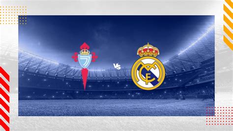 Celta Vigo Vs Real Madrid Prediction LaLiga 19 10 2024