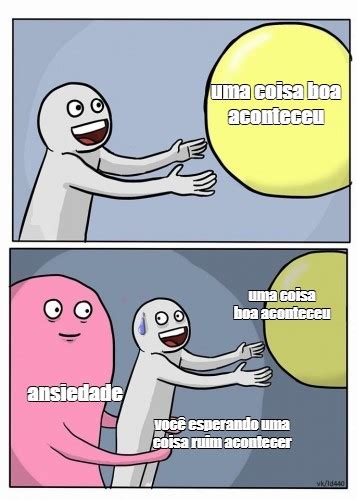 Сomics meme uma coisa boa aconteceu uma coisa boa aconteceu ansiedade