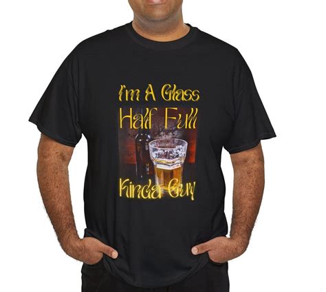 I M A Glass Half Full Kinda Guy Positive Thinking Positive Reinforcement Fun T Unisex Heavy