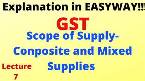 GST Scope Of Supply Composite And Mixed Supplies Lecture 7 YouTube