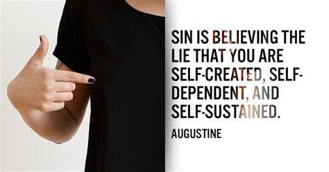 Sin Is Believing The Lie That You Are Self Created Sermonquotes