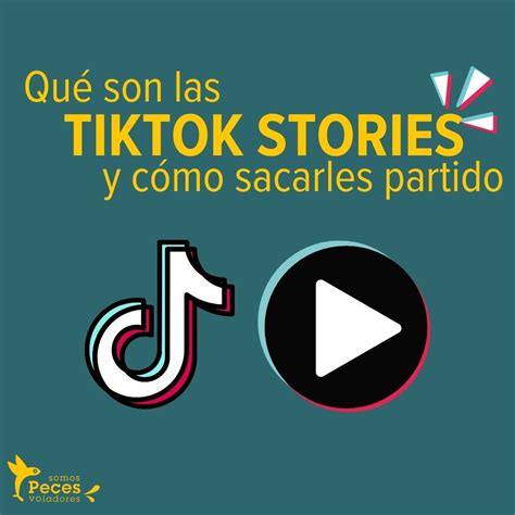 Tiktok Stories C Mo Usarlas Y Maximizar Su Potencial