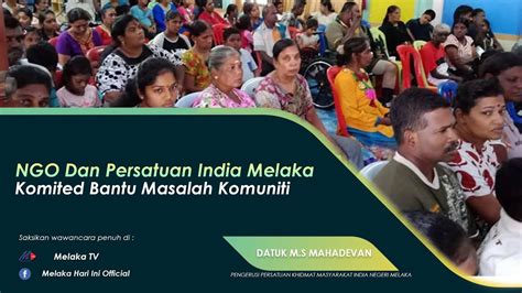 Ngo Dan Persatuan India Melaka Komited Bantu Komuniti India Youtube