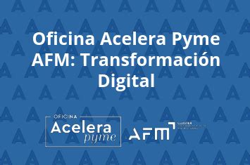 Oficina Acelera Pyme Afm Transformaci N Digital Oficina Acelera Pyme Afm