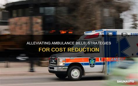 Alleviating Ambulance Bills Strategies For Cost Reduction Shunauto