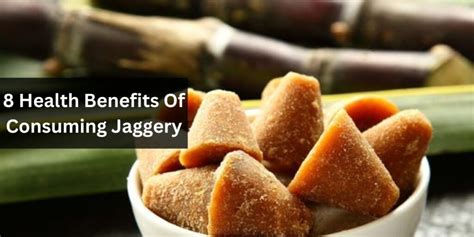 8 Health Benefits Of Consuming Jaggery