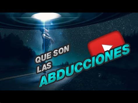 Que Son Las Abducciones Extraterrestres Youtube