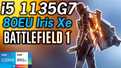 Battlefield 1 Intel I5 1135G7 Tiger Lake Xe Graphics Performance