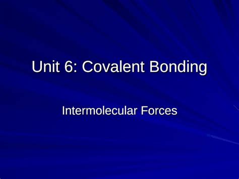 Ppt Unit 6 Covalent Bonding Intermolecular Forces Intra Versus Inter Molecular Forces