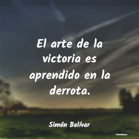 Frases De Sim N Bol Var El Arte De La Victoria Es Aprendido En L