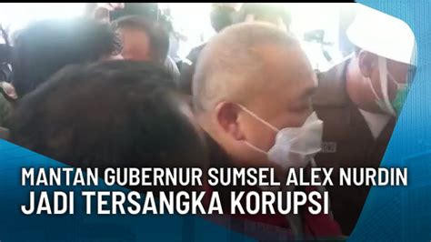 Mantan Gubernur Sumsel Alex Nurdin Resmi Jadi Tersangka Terkait Korupsi