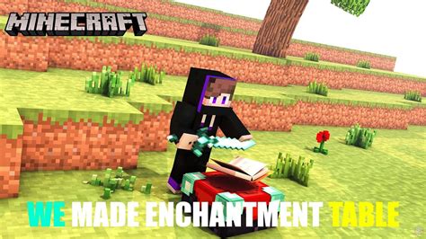 WE MADE ENCHANTMENT TABLE MINECRAFT YouTube