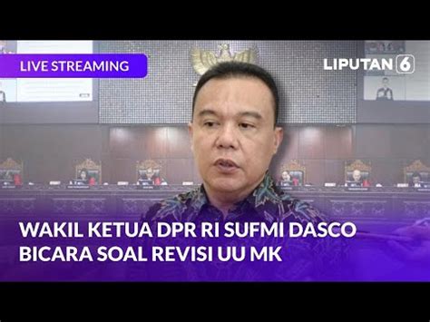 Wakil Ketua Dpr Ri Sufmi Dasco Bicara Soal Revisi Uu Mk Live Youtube