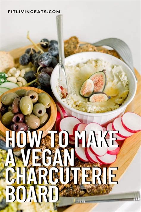 How To Make The Best Vegan Charcuterie Board Fitliving Eats By Carly