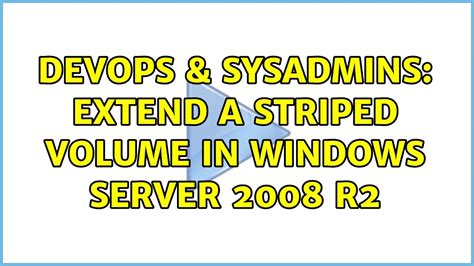 Devops Sysadmins Extend A Striped Volume In Windows Server R