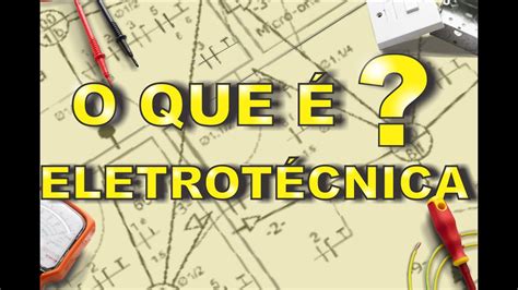 O Que é Eletrotecnica - NAZAEDU