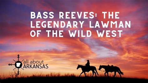 Bass Reeves The Legendary Lawman Of The Wild West From Arkansas All About Arkansas