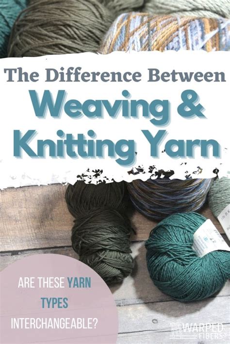 The Difference Between Weaving And Knitting Yarn Warped Fibers