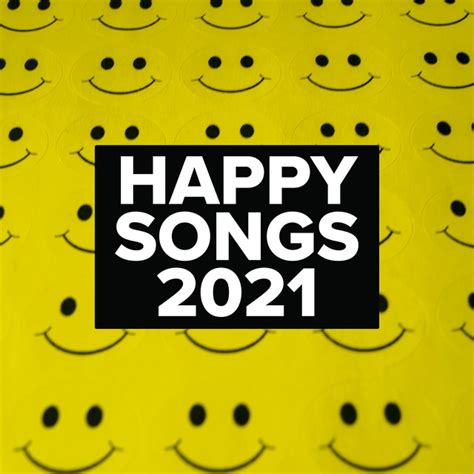 Happy Songs 2021 Compilation By Various Artists Spotify