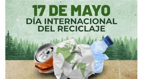 Mayo D A Mundial Del Reciclaje Noticias Unidad De Gesti N