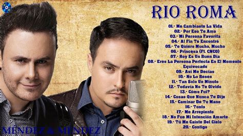 Rio Roma Grandes Exitos Sus Mejores Canciones Youtube