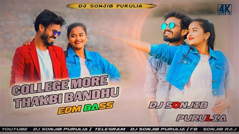 College More Thakbi Bandhu Edm Bass Dj Sonjib Purulia Youtube