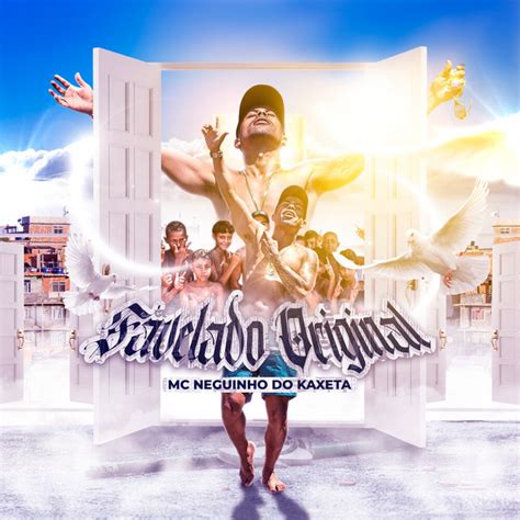 Favelado Original Single By Mc Neguinho Do Kaxeta Spotify