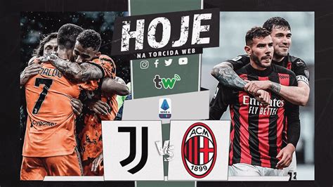 Juventus X Milan Ao Vivo Serie A Torcida Web Youtube