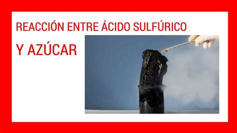 Reacción entre Ácido Sulfúrico y Azúcar - YouTube