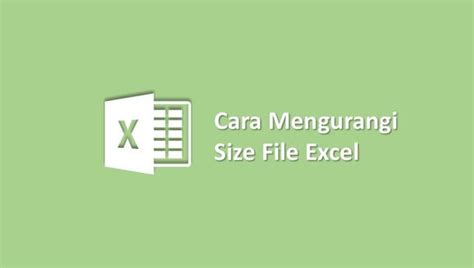 Cara Mengurangi Size File Excel