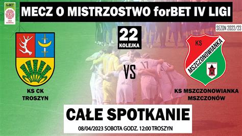 Ks Ck Troszyn Vs Ks Mszczonowianka Godz Forbet Iv