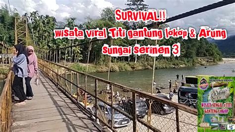 Wonderful Indonesia Wisata Titi Gantung Lokop Arung Sungai Serinen