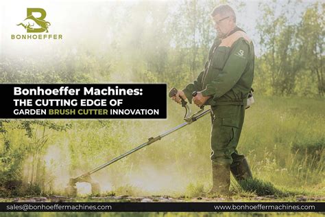 Bonhoeffer Machines The Cutting Edge Of Garden Brush Cutter Innovation By Bonhoeffer Machines