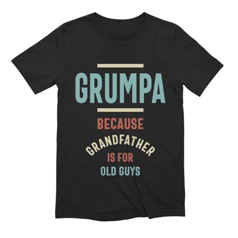 Grumpa Because Grandfather Is For Old Guys Funny Dad Shirts Fathers Day T Shirts Dad To Be