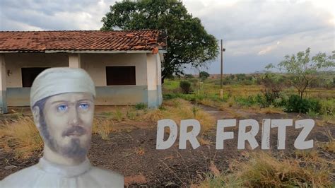 Dr Fritz Medico De Cirurgia Espiritual Na Casa Abandonada Vozes Do