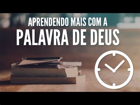 APRENDENDO MAIS A PALAVRA DE DEUS YouTube