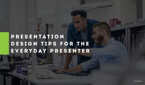 Presentation Design Tips for the Everyday Presenter | Ethos 3