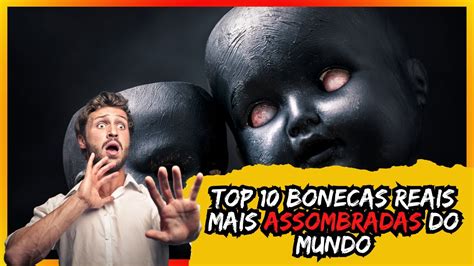 TOP 10 Bonecas Mais Assombradas Do Mundo YouTube