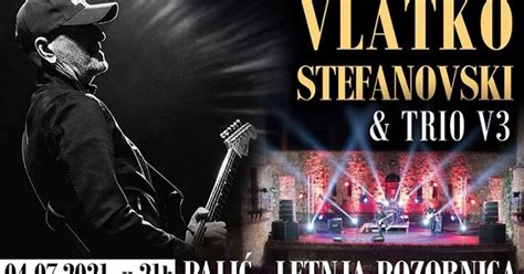 Koncert Vlatko Stefanovski Letnja Pozornica Muzika I Koncerti