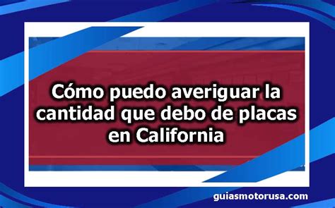 ᐈ Cómo puedo averiguar la cantidad que debo de placas en California